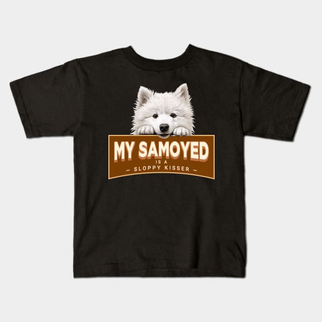 My Samoyed is a Sloppy Kisser Kids T-Shirt by Oaktree Studios